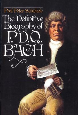 Definitive Biography of P.D.Q. Bach by Schickele, Peter Composer