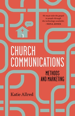 Church Communications: Methods and Marketing Paperback B&H Publishing Group
