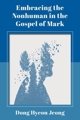 Embracing the Nonhuman in the Gospel of Mark Paperback SBL Press