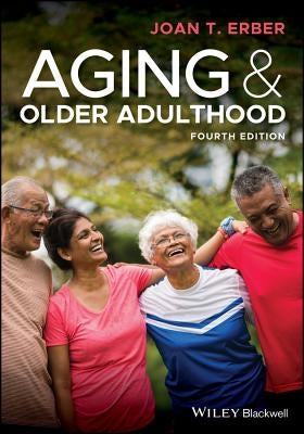 Aging and Older Adulthood by Erber, Joan T.