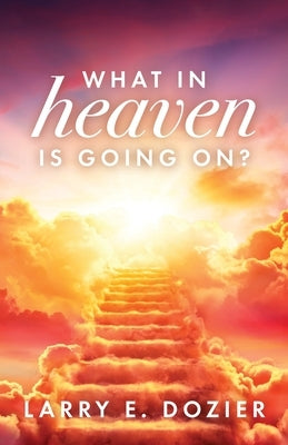 What In Heaven Is Going On? Paperback Trilogy Christian Publishing