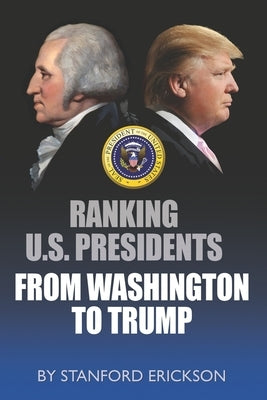 Ranking U. S. Presidents from Washington to Trump Paperback Independently Published