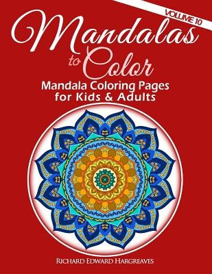 Mandalas to Color - Mandala Coloring Pages for Kids & Adults: Easy Mandala Coloring Book by Hargreaves, Richard Edward