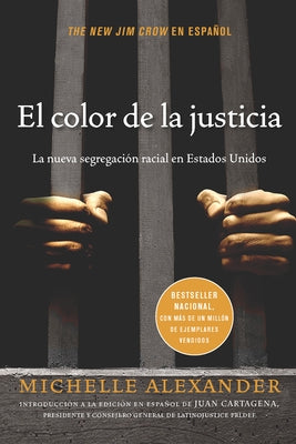 El Color de la Justicia: La Nueva Segregación Racial En Estados Unidos = The New Jim Crow by Alexander, Michelle