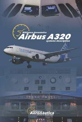 Airbus A320: Systems Description by Conforti, Facundo