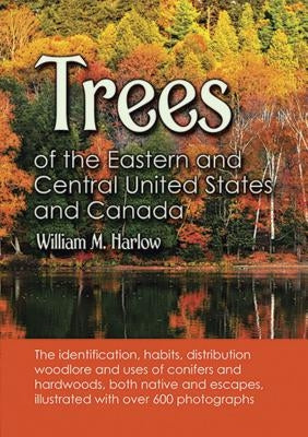 Trees of the Eastern and Central United States and Canada by Harlow, William M.