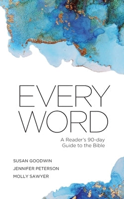 Every Word: A Reader's 90-day Guide to the Bible Paperback Independently Published