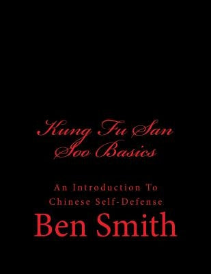 Kung Fu San Soo Basics: An Introduction To Chinese Self-Defense Paperback Createspace Independent Publishing Platform