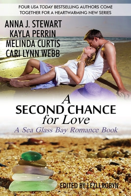 A Second Chance for Love: A Sea Glass Bay Romance Book by Stewart, Anna J.