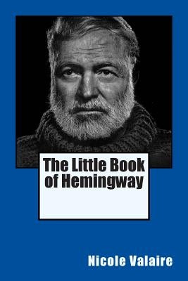 The Little Book of Hemingway by Valaire, Nicole