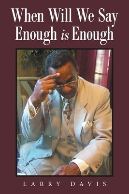 When Will We Say Enough Is Enough Paperback Xlibris Us