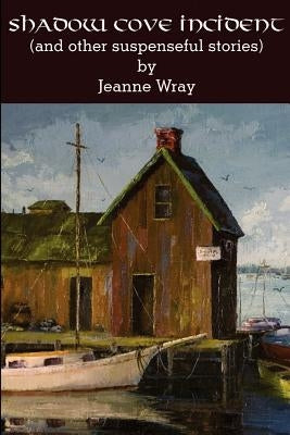 The Shadow Cove Incident and Other Suspensefull Stories Paperback Winsome Entertainment Group