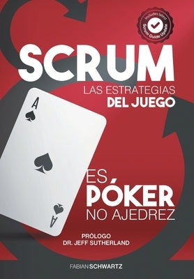 Scrum Las Estrategias del Juego: Es Póker, No Ajedrez by Schwartz, Fabian