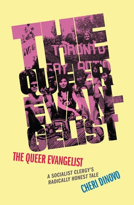 The Queer Evangelist: A Socialist Clergy's Radically Honest Tale by Dinovo, Cheri