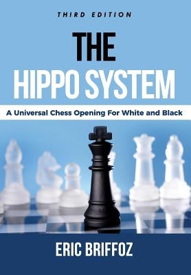 The HIPPO System: A Universal Chess Opening for White & Black Paperback Createspace Independent Publishing Platform