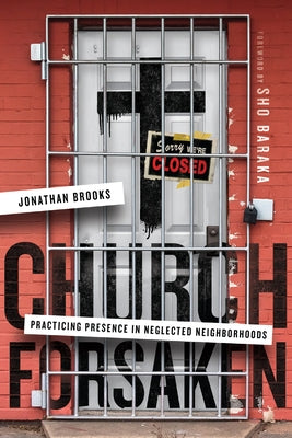 Church Forsaken: Practicing Presence in Neglected Neighborhoods Paperback InterVarsity Press