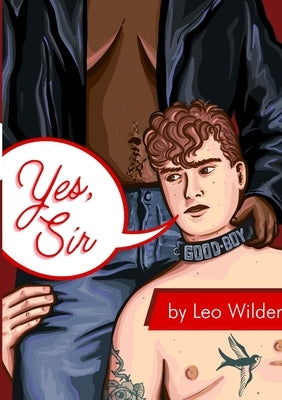 Yes, Sir: A Butch4Butch Anthology by Wilder, Leo