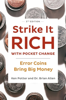 Strike It Rich with Pocket Change: Error Coins Bring Big Money by Potter, Ken