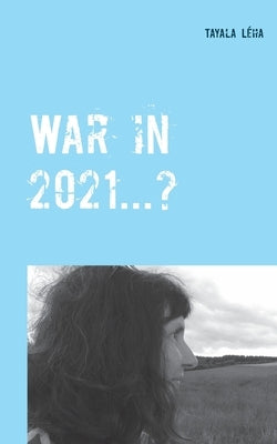 War in 2021...?: Alois Irlmaier gave signs of this as far back as 1959 by Léha, Tayala