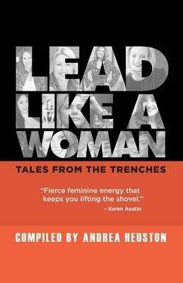 Lead Like a Woman: Tales From the Trenches Paperback Prominence Publishing