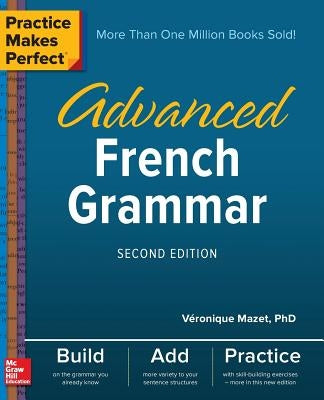Practice Makes Perfect: Advanced French Grammar, Second Edition by Mazet, Véronique