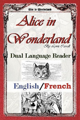 Alice In Wonderland: Dual Language Reader (English/French) by Carroll, Lewis