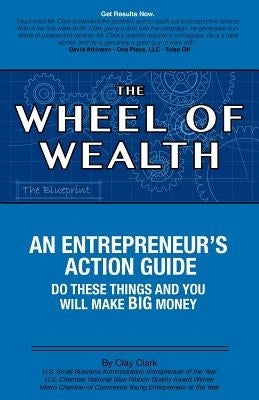 The Wheel of Wealth - An Entrepreneur's Action Guide by Clark, Clay