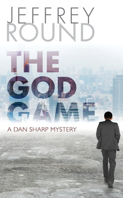 The God Game: A Dan Sharp Mystery by Round, Jeffrey