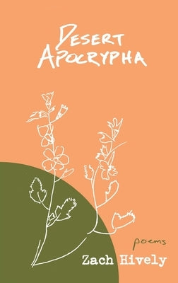 Desert Apocrypha by Hively, Zach