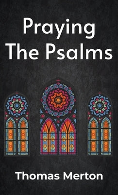 Praying the Psalms Hardcover by Merton, Thomas