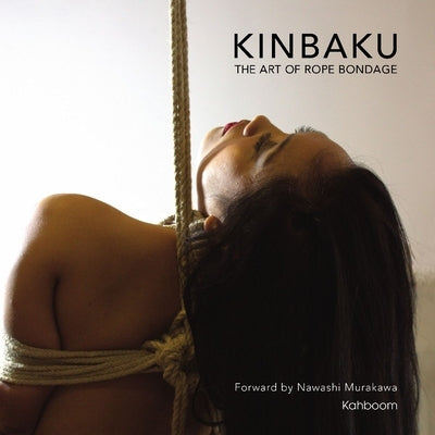 Kinbaku: The Art of Rope Bondage by Murakawa, Nawashi