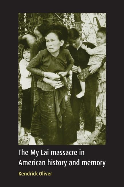 My Lai Massacre in American History and Memory Paperback Manchester University Press