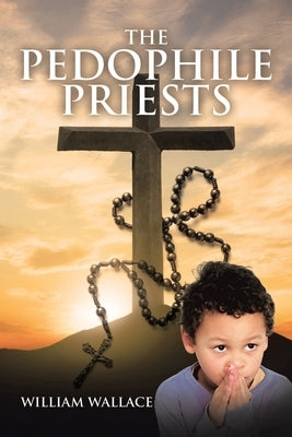 The Pedophile Priests Paperback Page Publishing