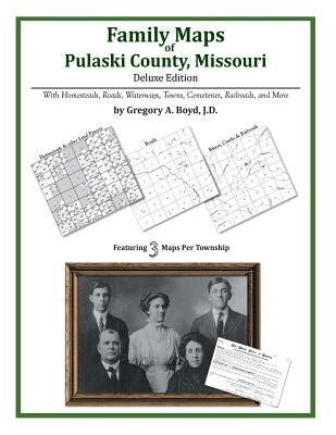 Family Maps of Pulaski County, Missouri by Boyd J. D., Gregory a.