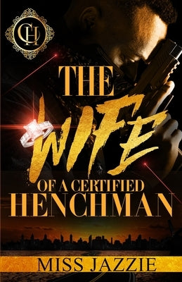 The Wife Of A Certified Henchman: An Urban Romance Paperback Independently Published