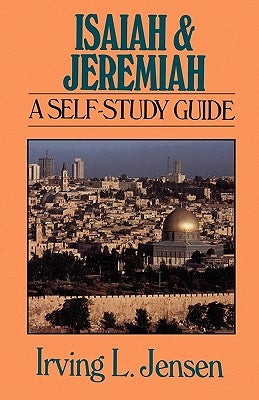 Isaiah & Jeremiah: A Self-Study Guide by Jensen, Irving L.