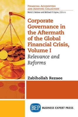 Corporate Governance in the Aftermath of the Global Financial Crisis, Volume I: Relevance and Reforms Paperback Business Expert Press