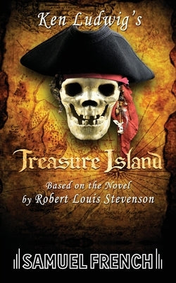 Paperback of Ken Ludwig's Treasure Island play by Samuel French, Inc., featuring a cover with colorful illustrated maritime scene.