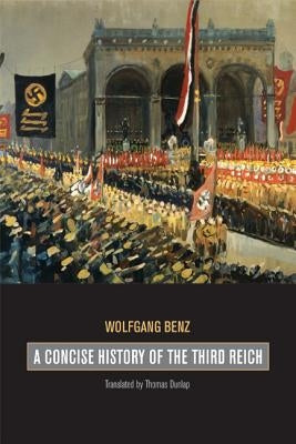 A Concise History of the Third Reich, 39 by Benz, Wolfgang