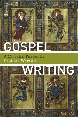 Gospel Writing: A Canonical Perspective Paperback William B. Eerdmans Publishing Company