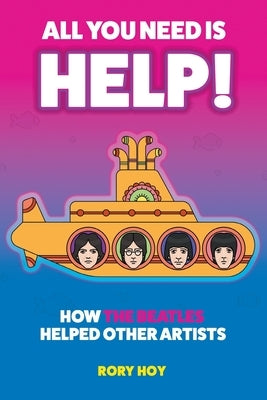 All You Need is HELP! by Hoy, Rory