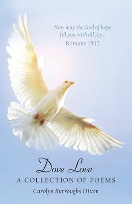Dove Love: A Collection of Poems Paperback WestBow Press