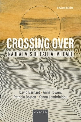 Crossing Over: Narratives of Palliative Care, Revised Edition Paperback Oxford University Press, USA