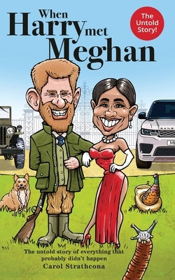 When Harry Met Meghan: The untold story of everything that probably didn't happen Paperback Cloister House Press