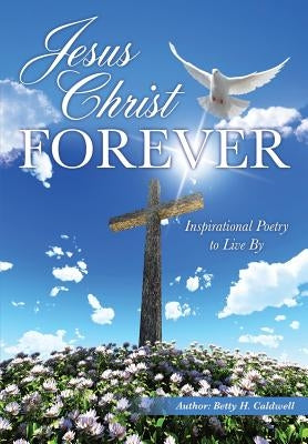 Jesus Christ - Forever Paperback Xulon Press