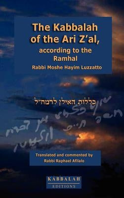 The Kabbalah of the Ari Z'al, according to the Ramhal by Afilalo, Rabbi Raphael