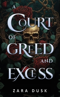 A Court of Greed and Excess: A steamy enemies-to-lovers fae fantasy romance Paperback Zara Dusk