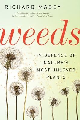 Weeds: In Defense of Nature's Most Unloved Plants Ecco Press
