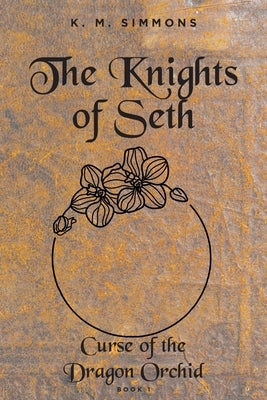 The Knights of Seth: Curse of the Dragon Orchird Paperback Fulton Books