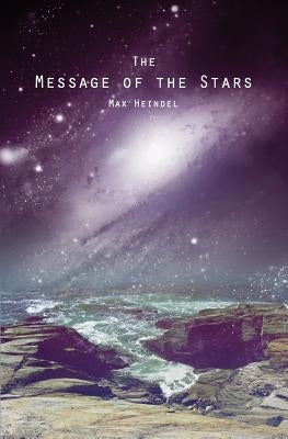 The Message of the Stars by Heindel, Max